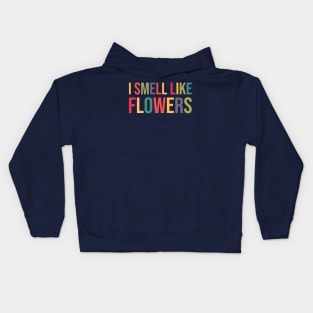 I Smell Like Flowers II Kids Hoodie